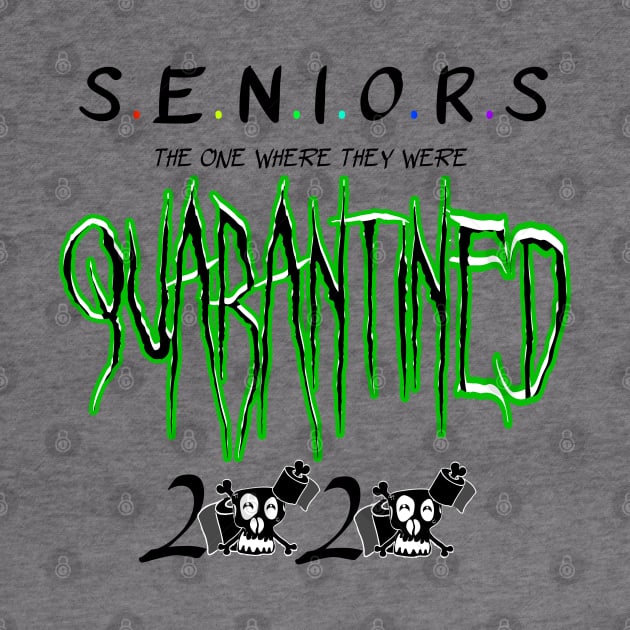 Seniors 2020 The One Where They were Quarantined by Your Design